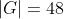 |G| = 48